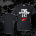 T-Shirt- It was supposed to be just one tattoo