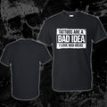 T-Shirt- Tattoos are a bad idea, I love bad ideas