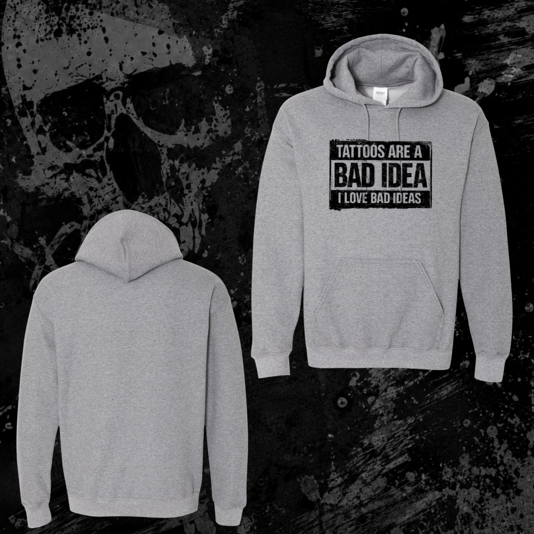 Hoodie- Tattoos are a bad idea, I love bad ideas