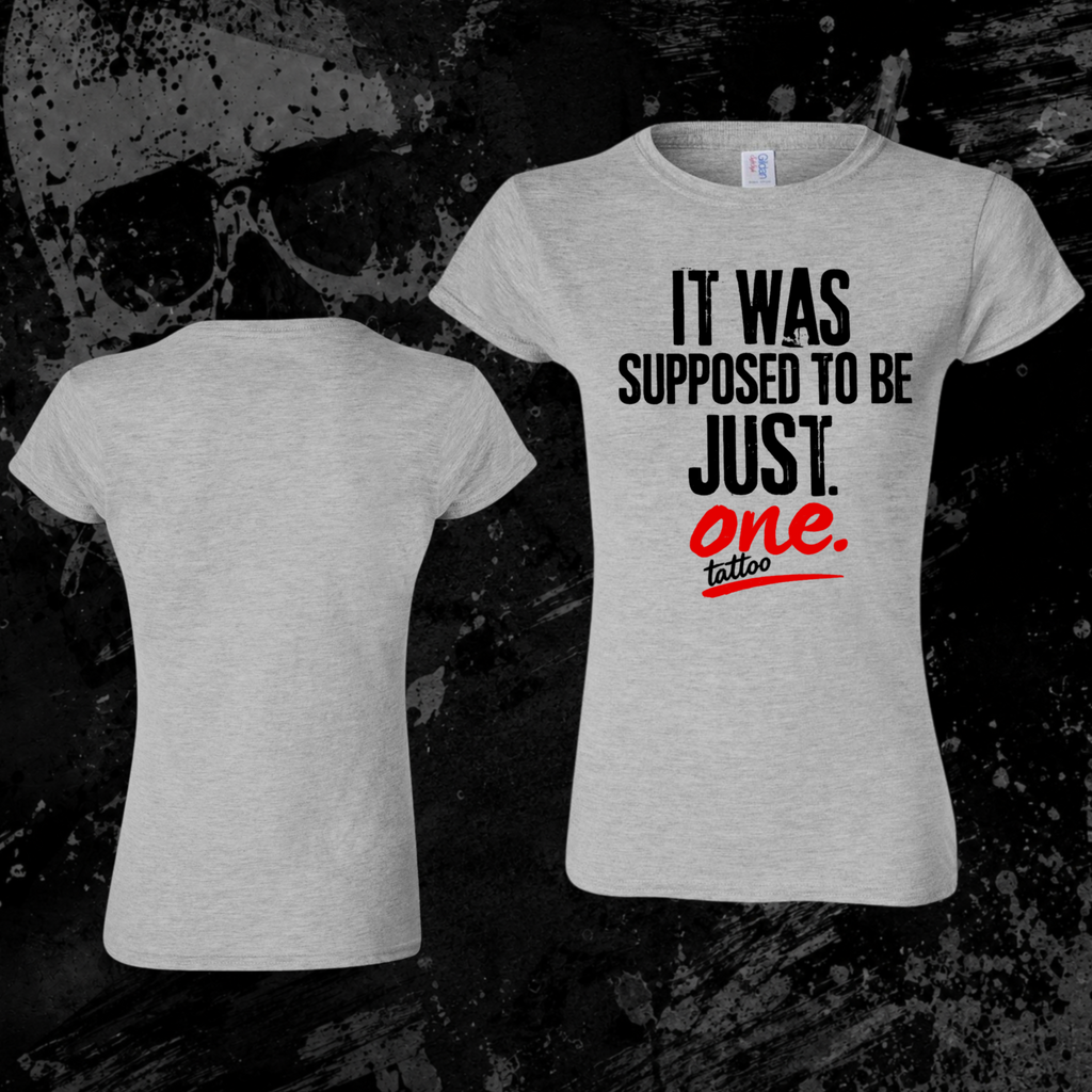 T-Shirt- It was supposed to be just one tattoo