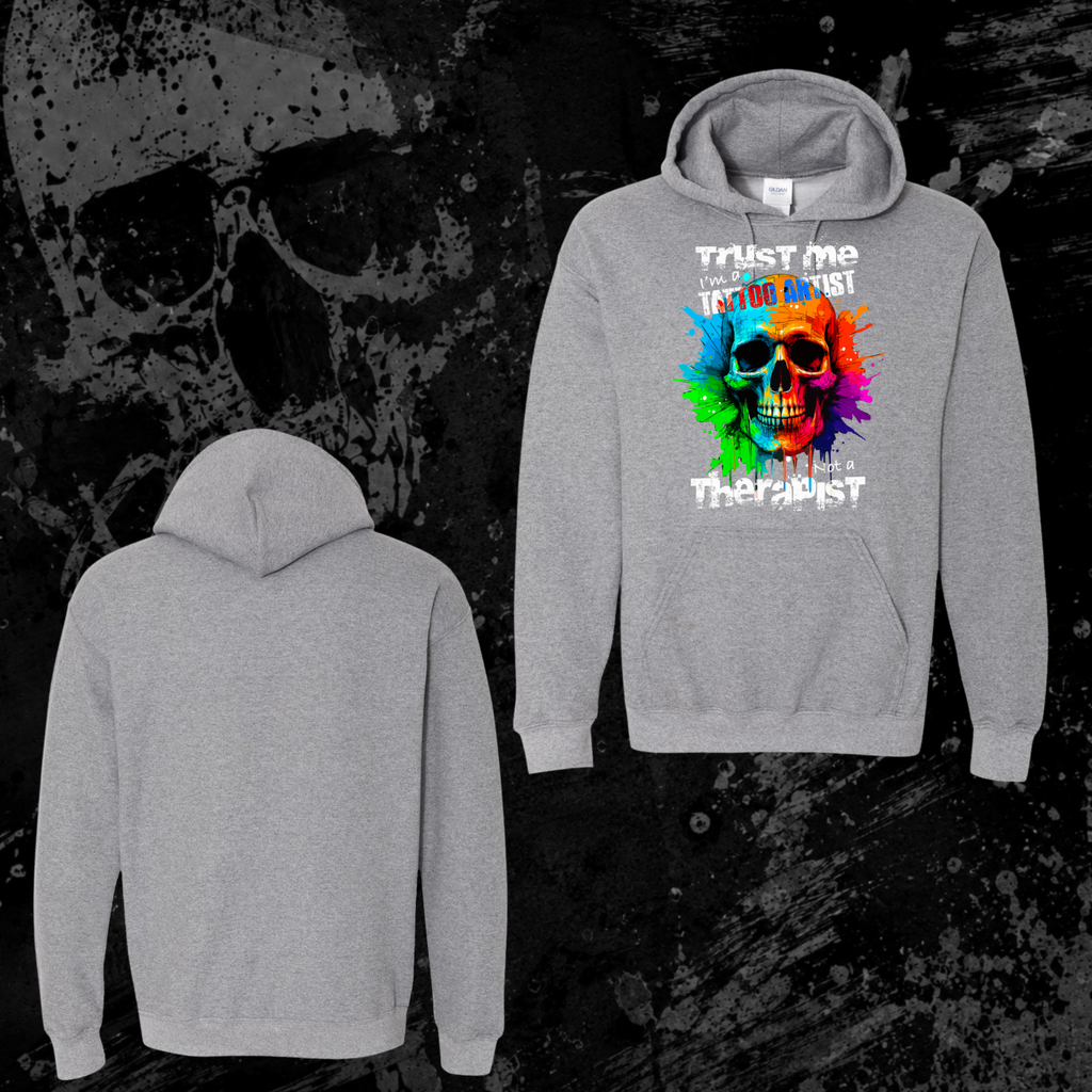 Hoodie- Trust me I’m a tattoo artist not a therapist