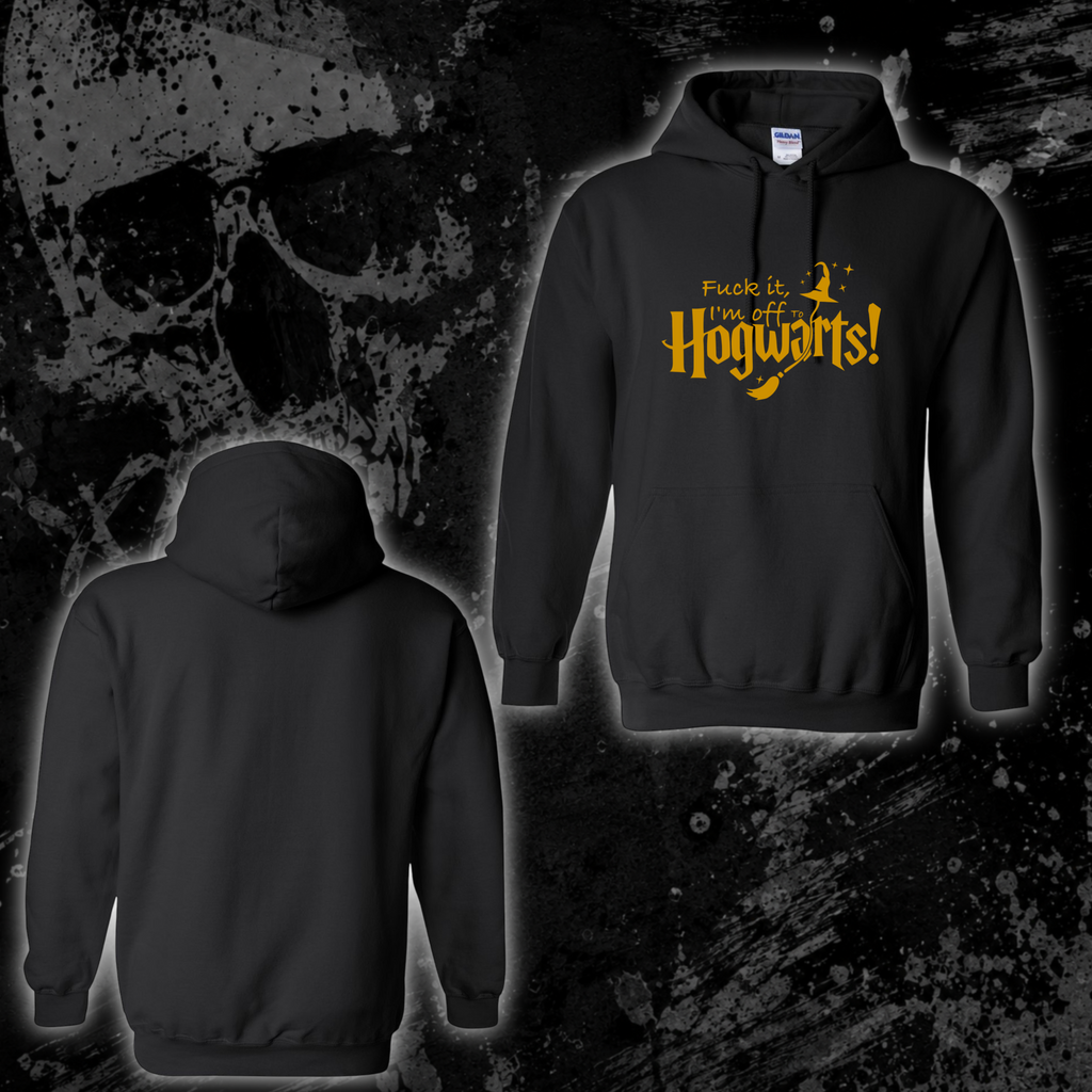 Hoodie- Fuck it, I’m off to Hogwarts
