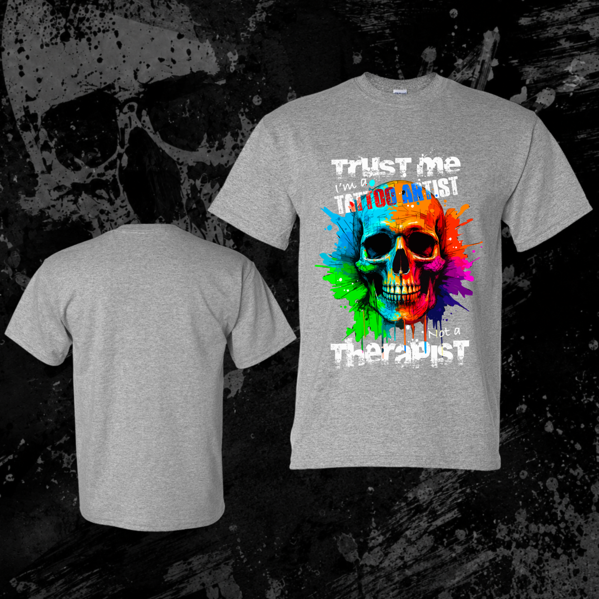 T-Shirt- Trust me I’m a tattoo artist not a therapist