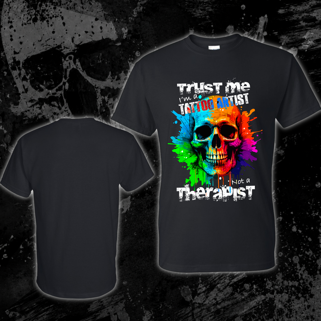 T-Shirt- Trust me I’m a tattoo artist not a therapist