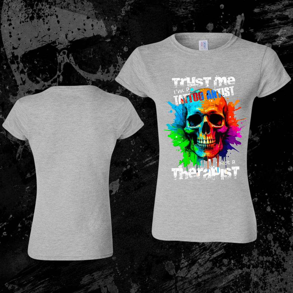 T-Shirt- Trust me I’m a tattoo artist not a therapist