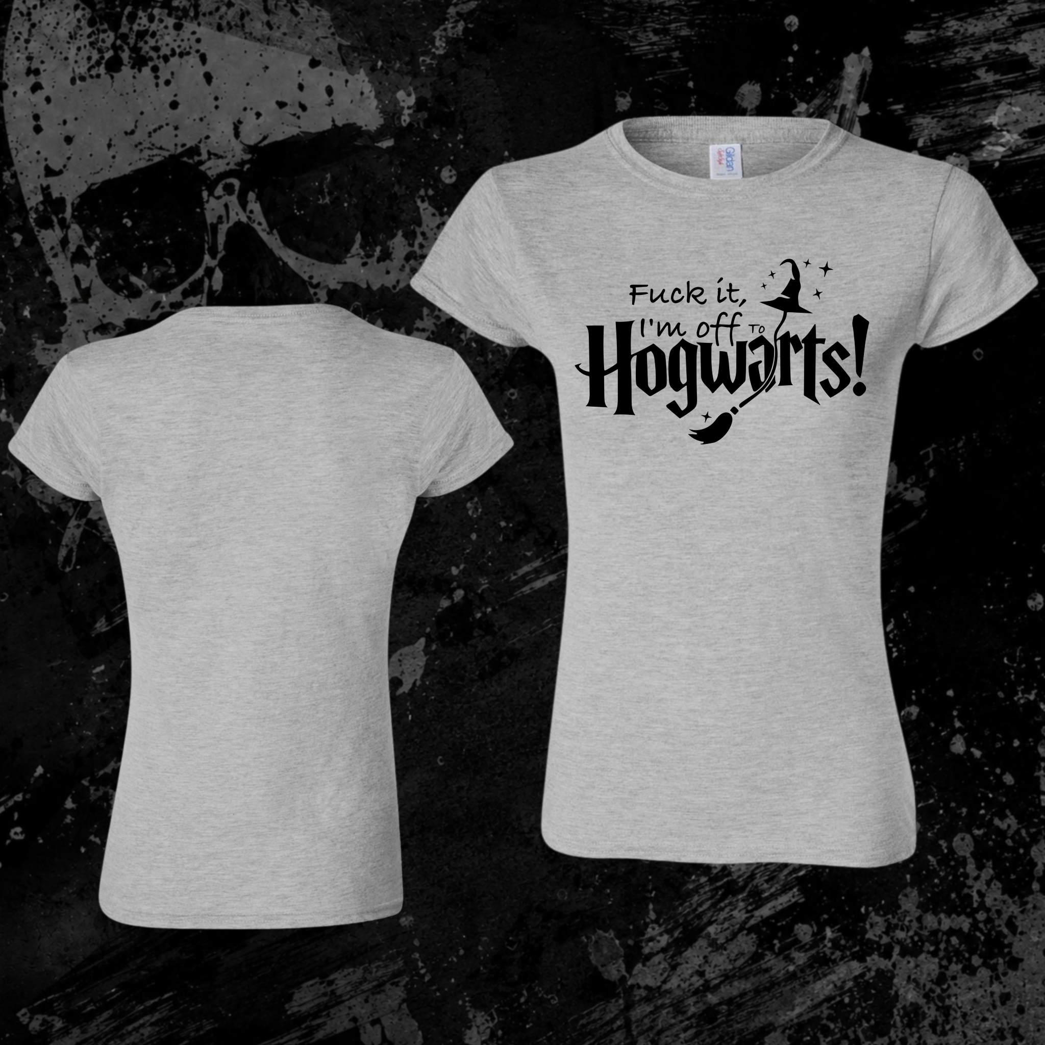 T-Shirt- Fuck it, I’m off to Hogwarts