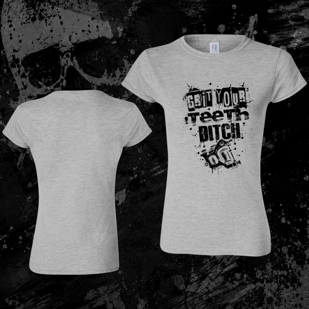 T-Shirt- Grit your theet bitch