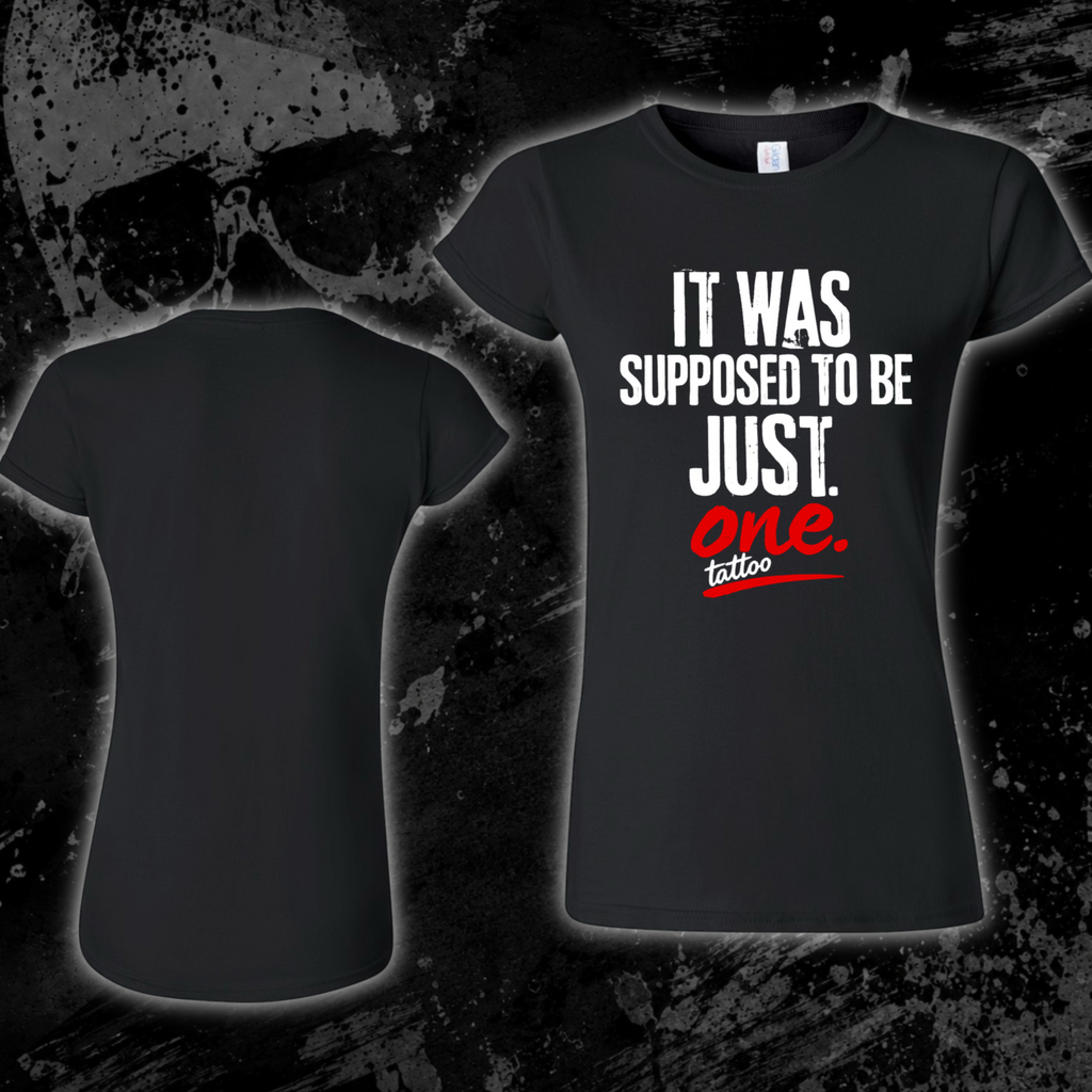 T-Shirt- It was supposed to be just one tattoo