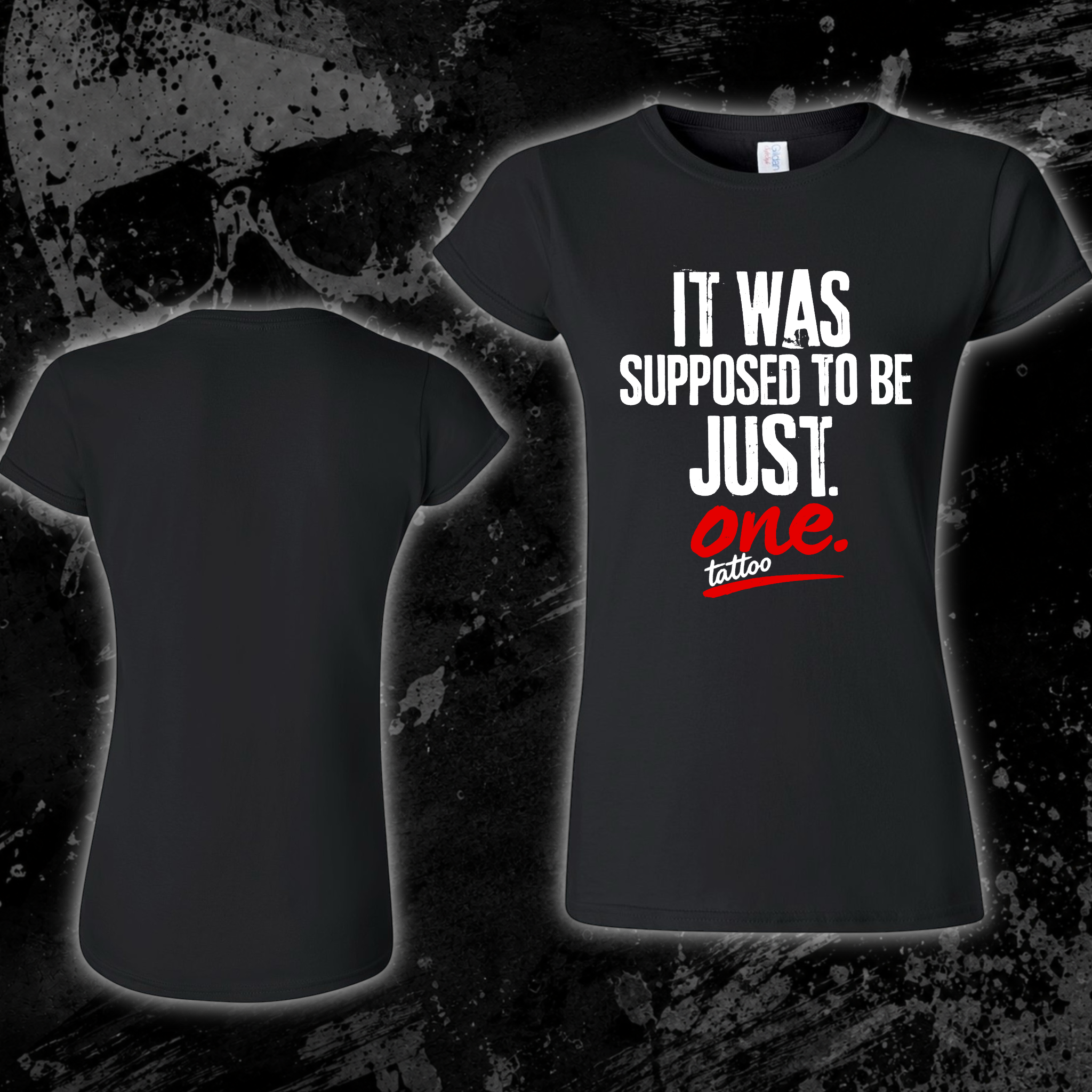 T-Shirt- It was supposed to be just one tattoo